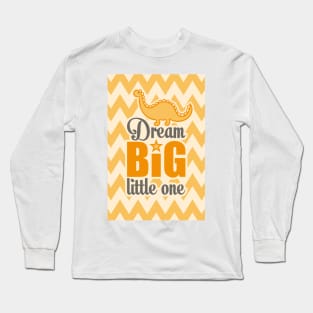 Dream big little one Long Sleeve T-Shirt